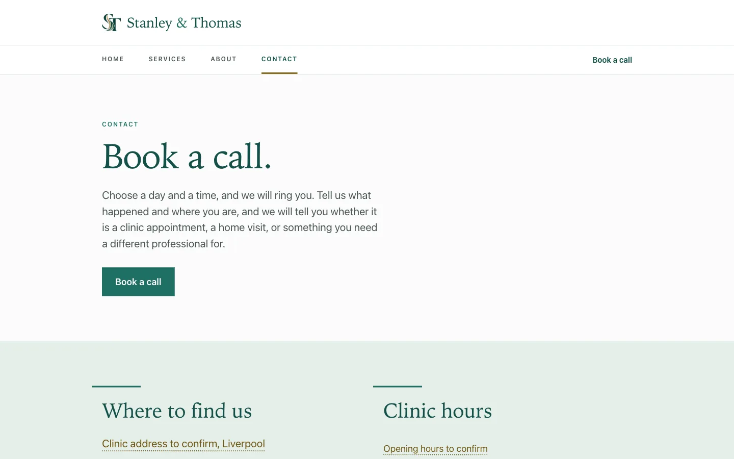 Stanley & Thomas, Contact: The contact page leads with booking a call, then where to find the clinic, opening hours and what happens on the call.